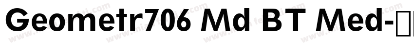 Geometr706 Md BT Med字体转换